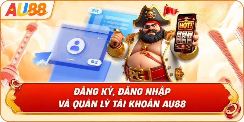 dang-ky-dang-nhap-va-quan-ly-tai-khoan-au88